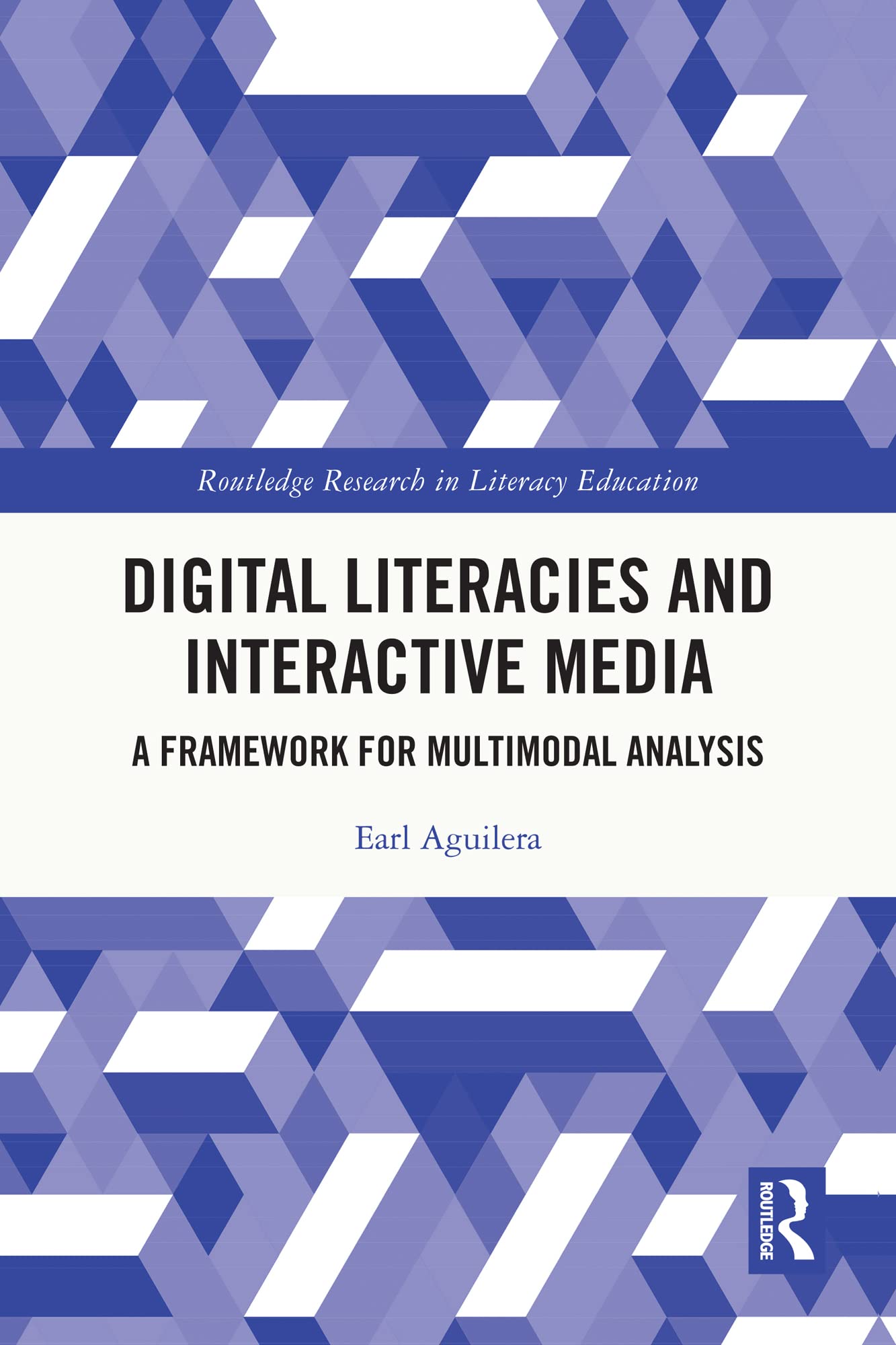 Digital Literacies and Interactive Media: A Framework for Multimodal Analysis (Routledge Research in Literacy Education)