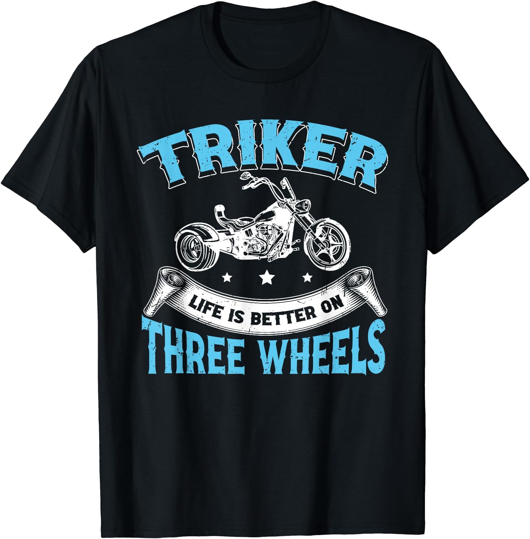 Triker - Life Is Better On Three Wheels - Motorcycle Trike T-Shirt