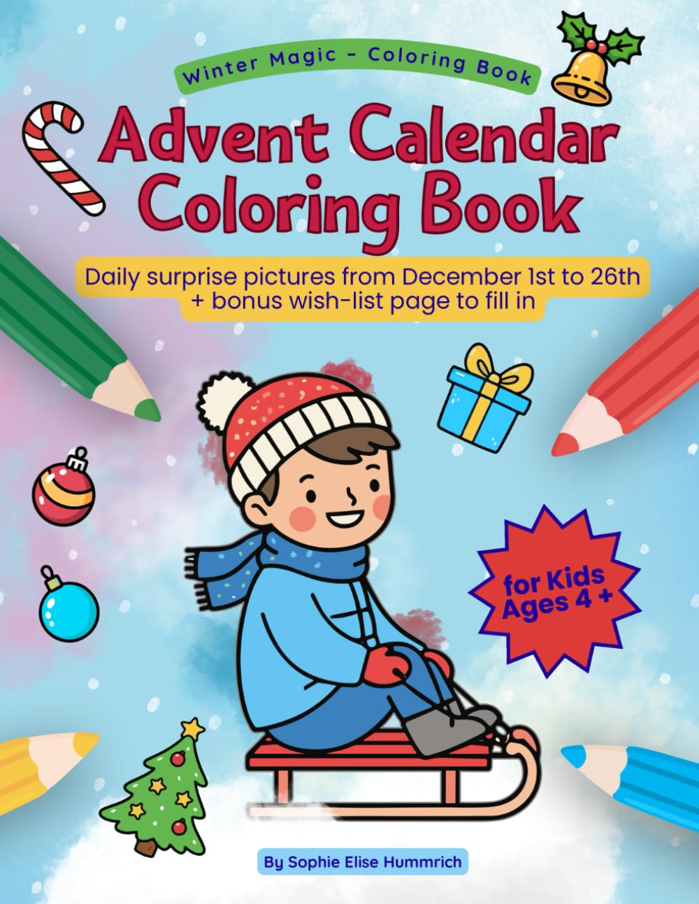 Advent Calendar Coloring Book for Kids Ages 4 and Up – December 1st to 26th: A festive coloring book with over 50 Christmas-themed coloring pages, ... ages 4 and up (Winter Magic – Coloring Books)