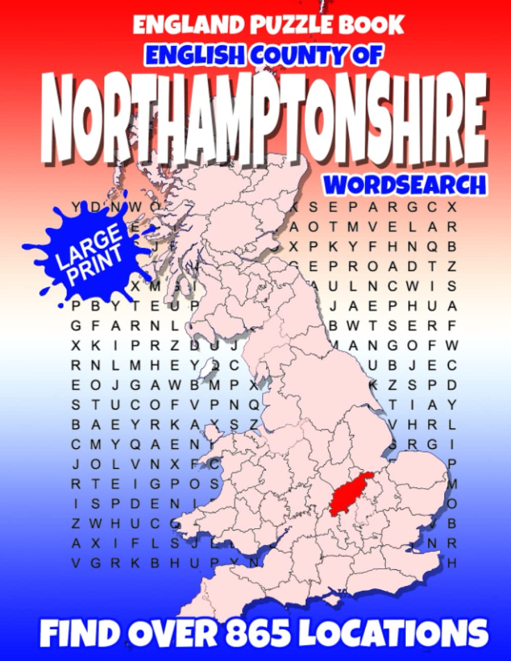 England Puzzle Book English County of Northamptonshire Word Search: Find over 865 place names - Towns, Villages, Hamlets and more. British / U.K edition.