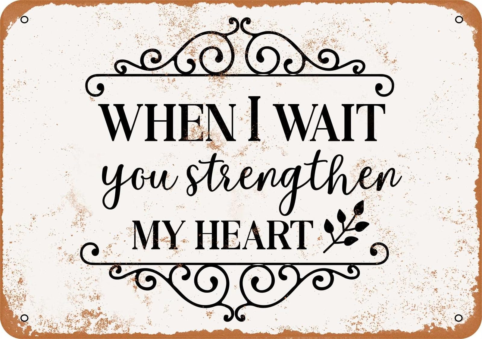 Miaomansenstore Metal Sign - When I Wait You Strengthen My Heart - Vintage Look Home Decor