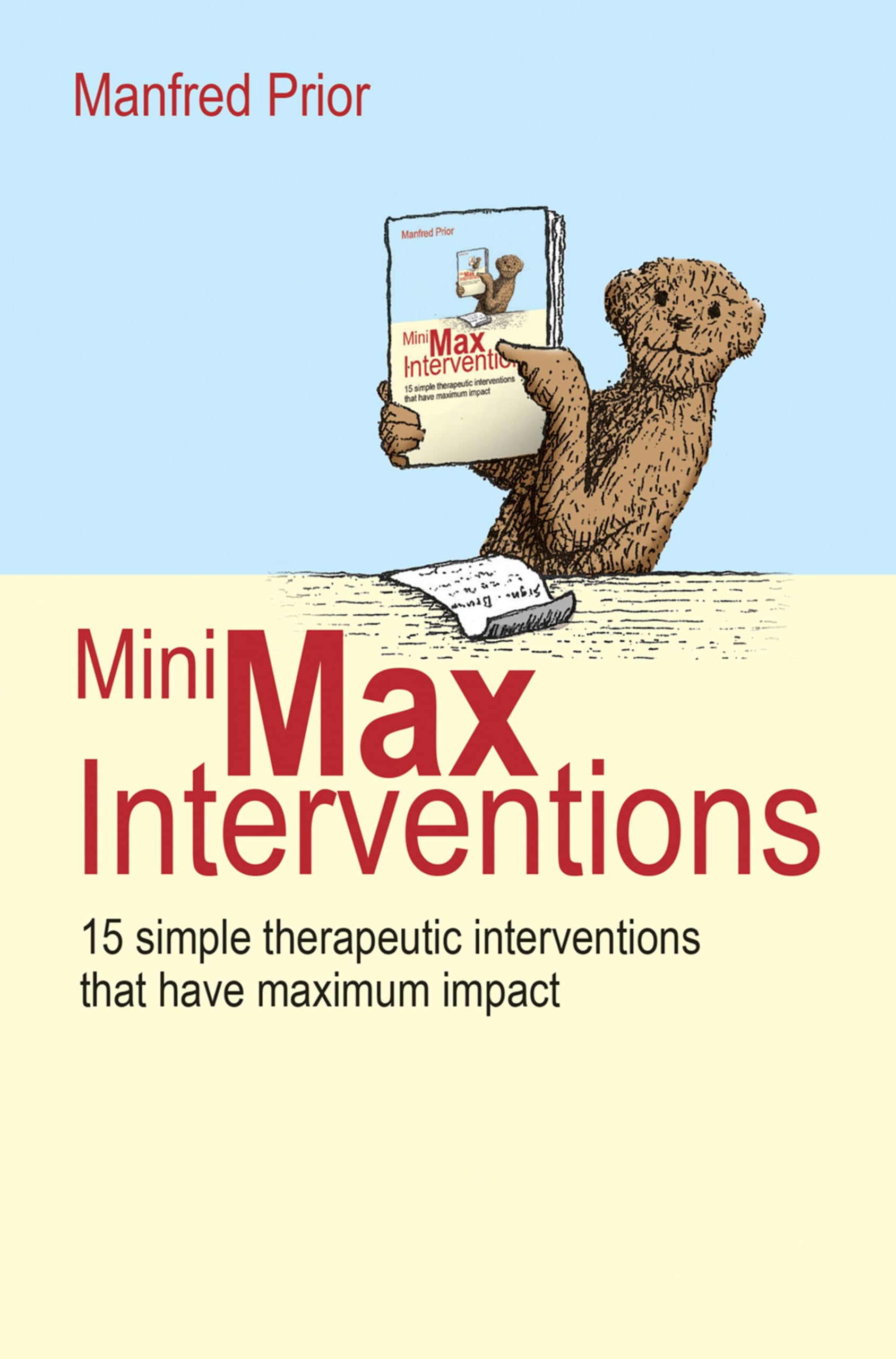 MiniMax Interventions: 15 simple therapeutic interventions that have maximum impact