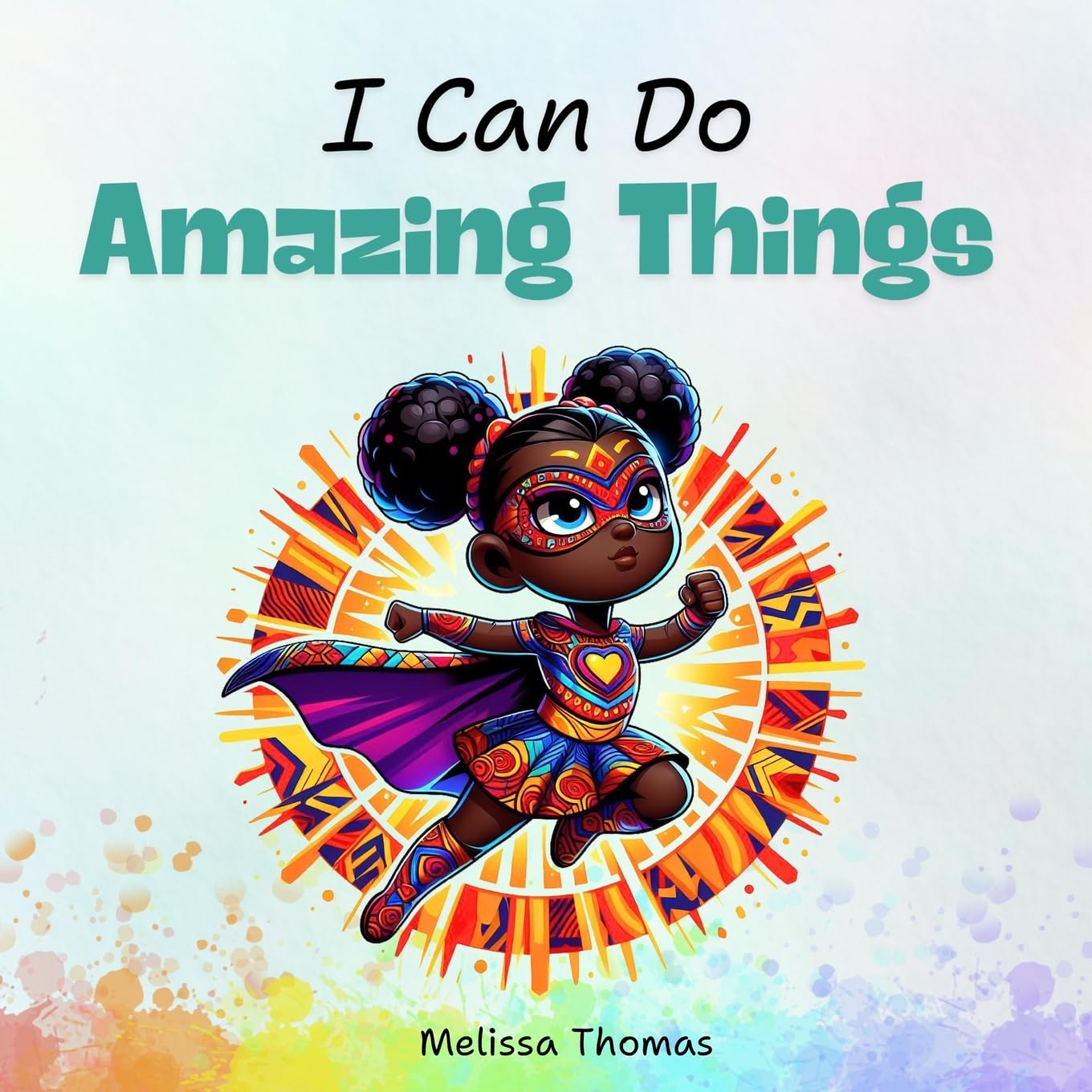 I Can Do Amazing Things: Exploring a World of Possibilities: A Dream Big Storybook for Kids