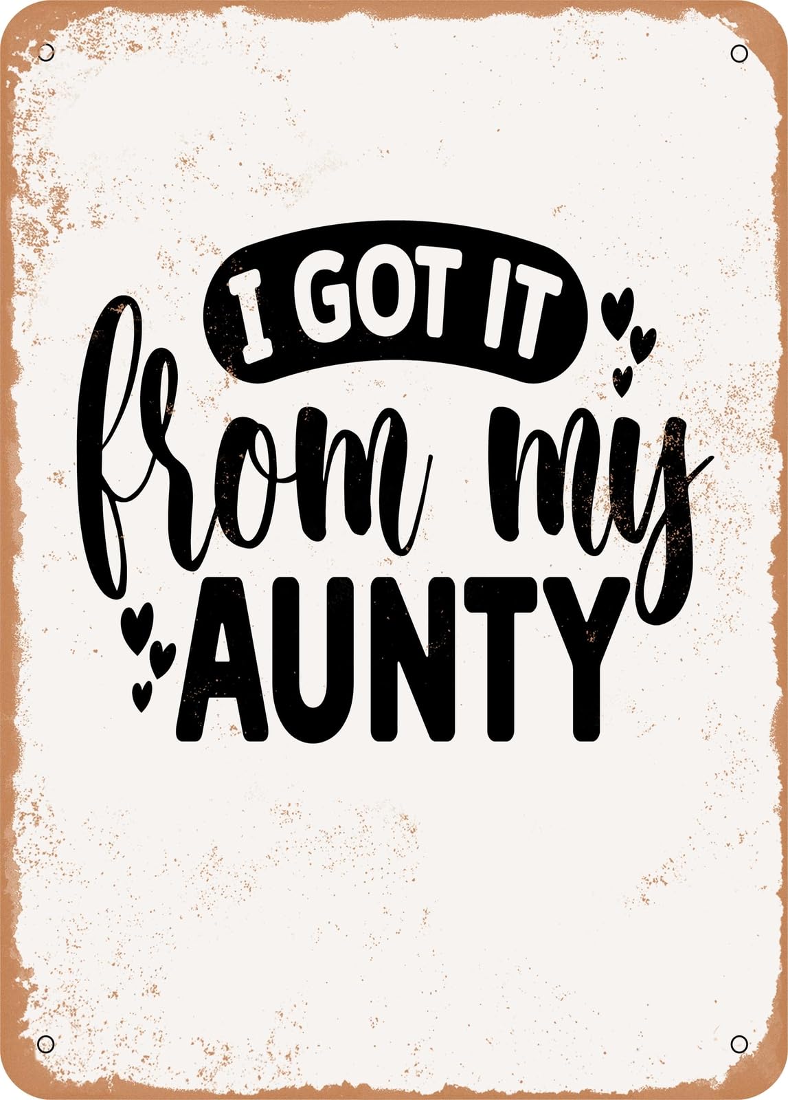Miaomansenstore Metal Sign - I Got It From My Aunty - Vintage Rusty Look Home Decor