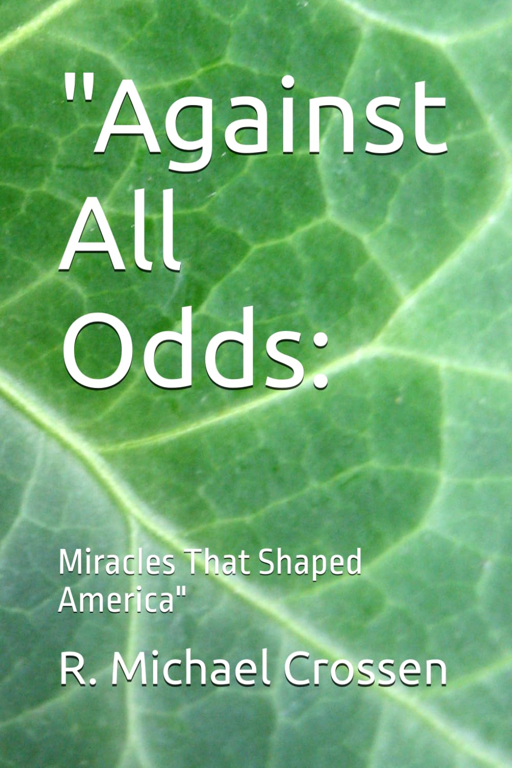 Against All Odds:: Miracles That Shaped America