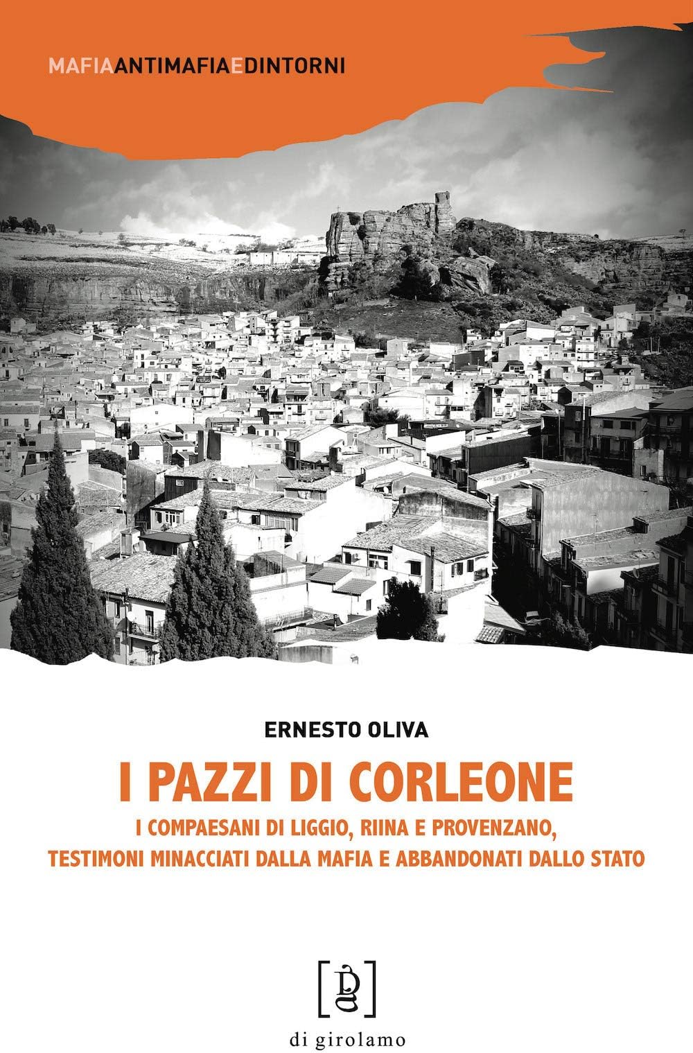 I pazzi di Corleone. I compaesani di Liggio, Riina e Provenzano, testimoni minacciati dalla mafia e abbandonati dallo Stato (Mafia, antimafia e dintorni)