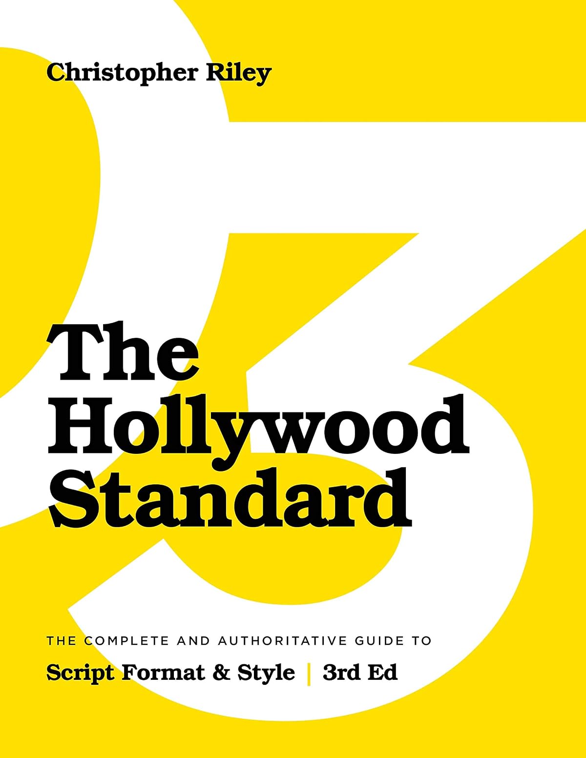 Hollywood Standard: The Complete and Authoritative Guide to Script Format and