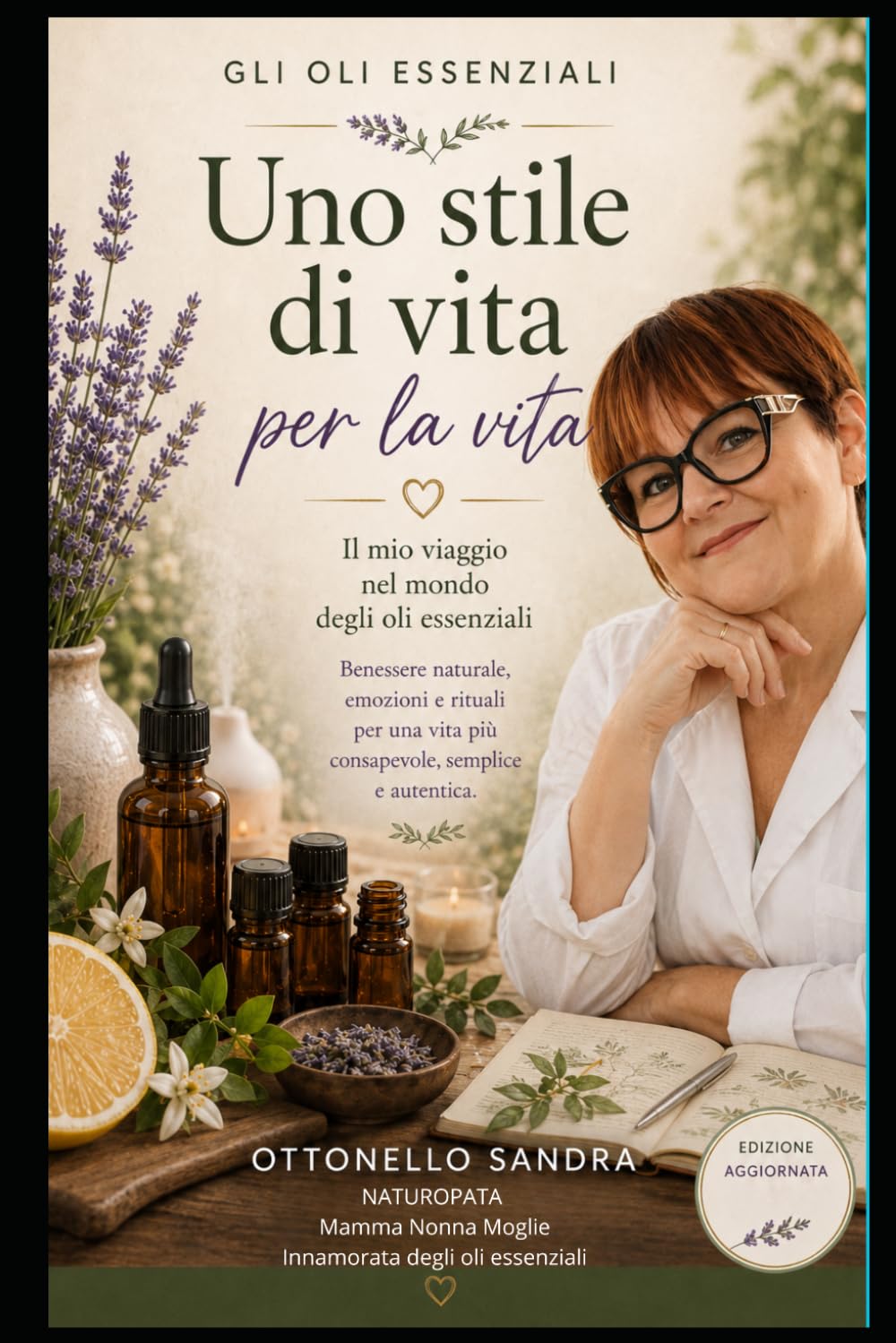 Gli oli essenziali uno stile di vita per la vita: Il mio percorso nel mondo degli oli essenziali