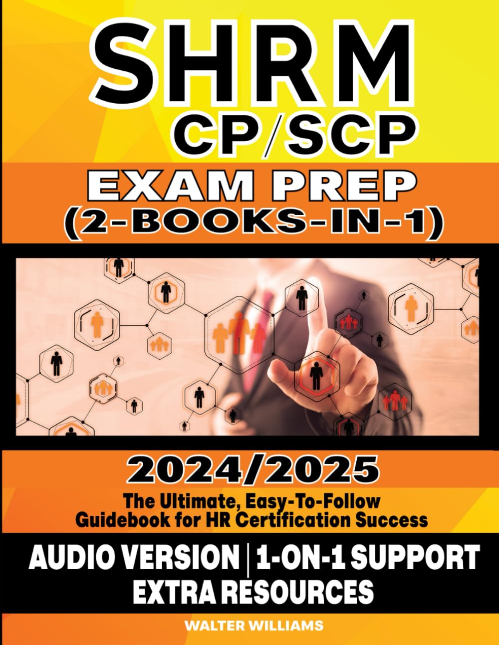 SHRM CP/SCP EXAM PREP 2024-2025 (2-BOOKS-IN-1): The Ultimate, Easy-To-Follow Guidebook for HR Certification Success | AUDIO VERSION | 1-ON-1 SUPPORT |