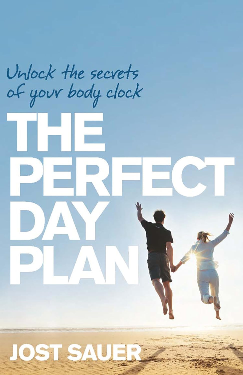 The Perfect Day Plan: Unlock the Secrets of Your Body Clock      Kindle Edition