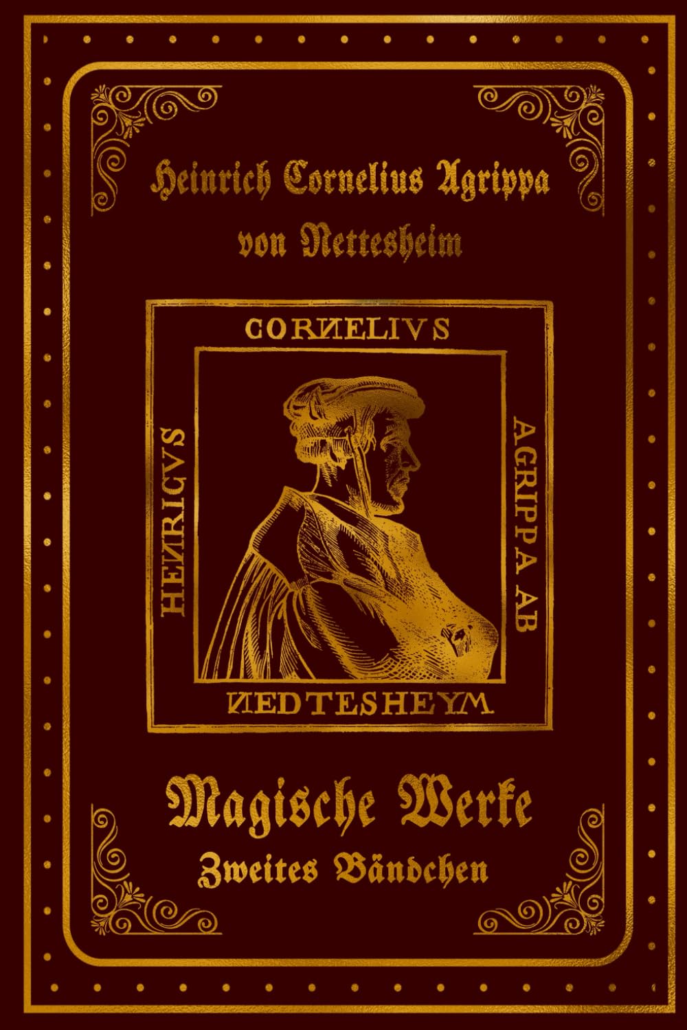 Heinrich Cornelius Agrippa's Magische Werke: Zweites Bändchen