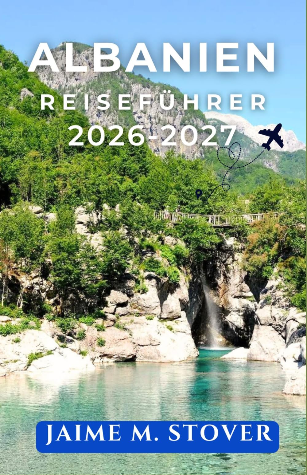 Albanien Reiseführer 2026-2027: Klare Tagespläne für Strände, Welterbestätten, Bergwanderwege, Lebensmittelmärkte und historische Sehenswürdigkeiten.