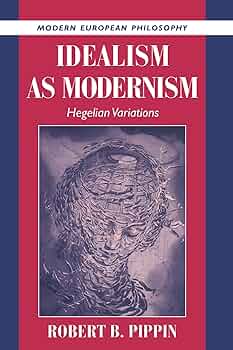 Idealism as Modernism: Hegelian Variations (Modern European