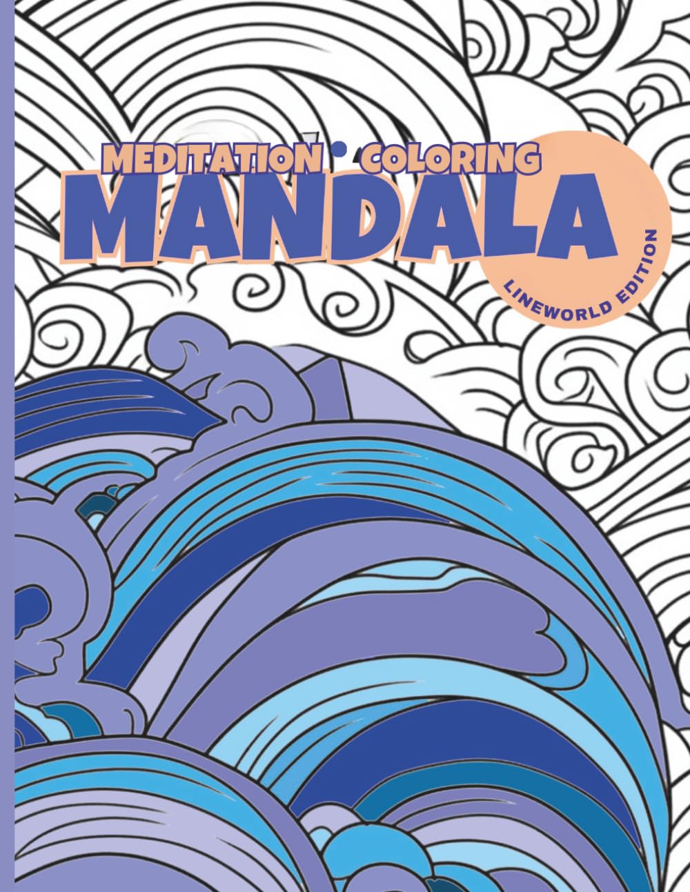 Meditation Coloring Mandala: Lineworld Edition