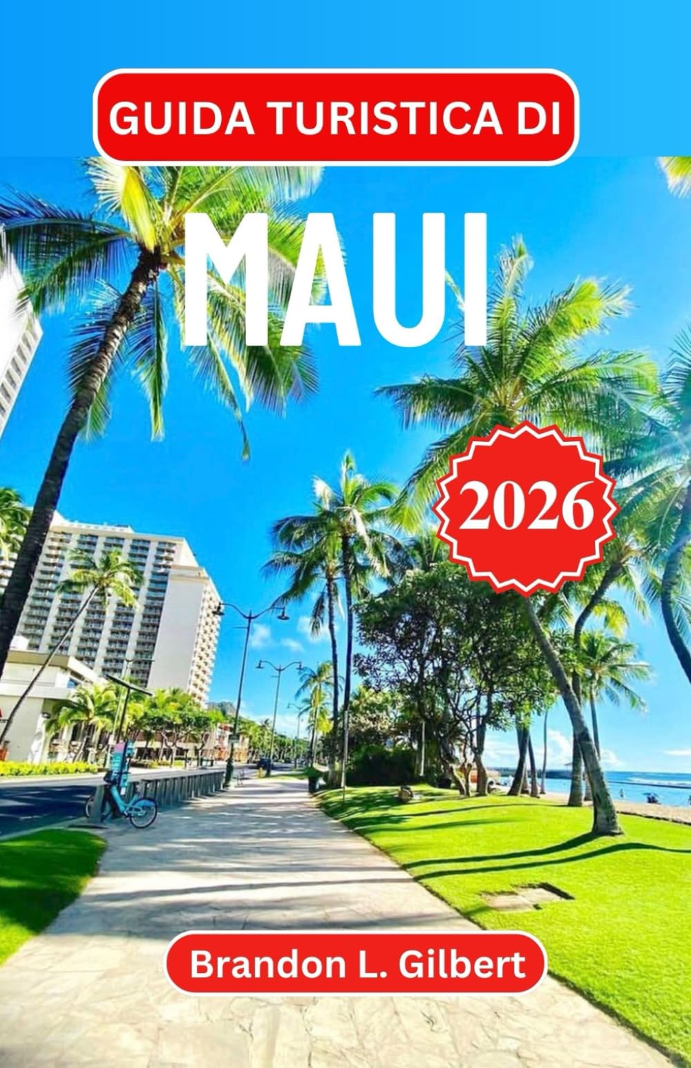 Guida turistica di Maui 2026: Esplora autostrade panoramiche, valli lussureggianti e lo spirito senza tempo dell'isola paradisiaca delle Hawaii