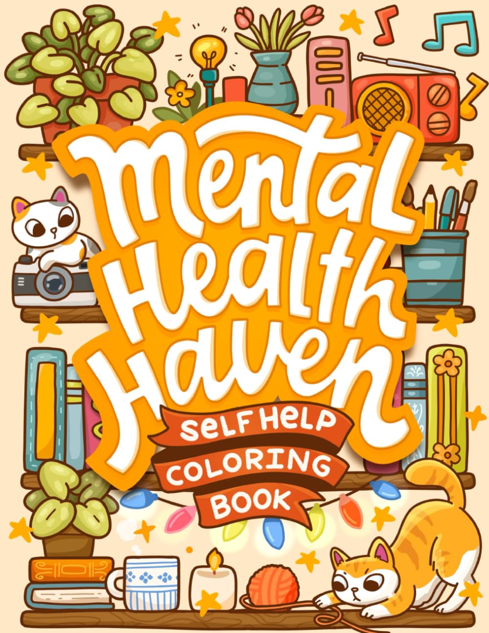 Mental Health Haven Self Help Coloring Book: An Adult Self Help Coloring Journey for Managing Anxiety Through Mindfulness and Art