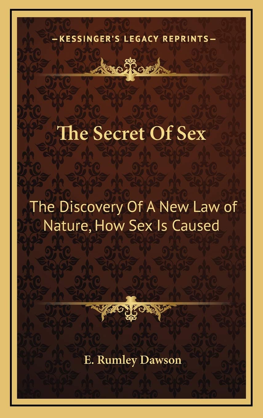 The Secret Of Sex: The Discovery Of A New Law of Nature, How Sex Is Caused