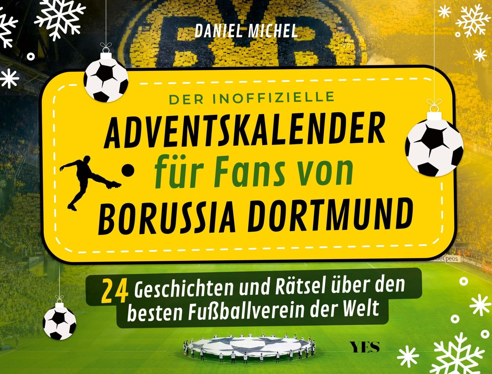 Der inoffizielle Adventskalender für Fans von Borussia Dortmund: 24 Geschichten und Rätsel über den besten Fußballverein der Welt