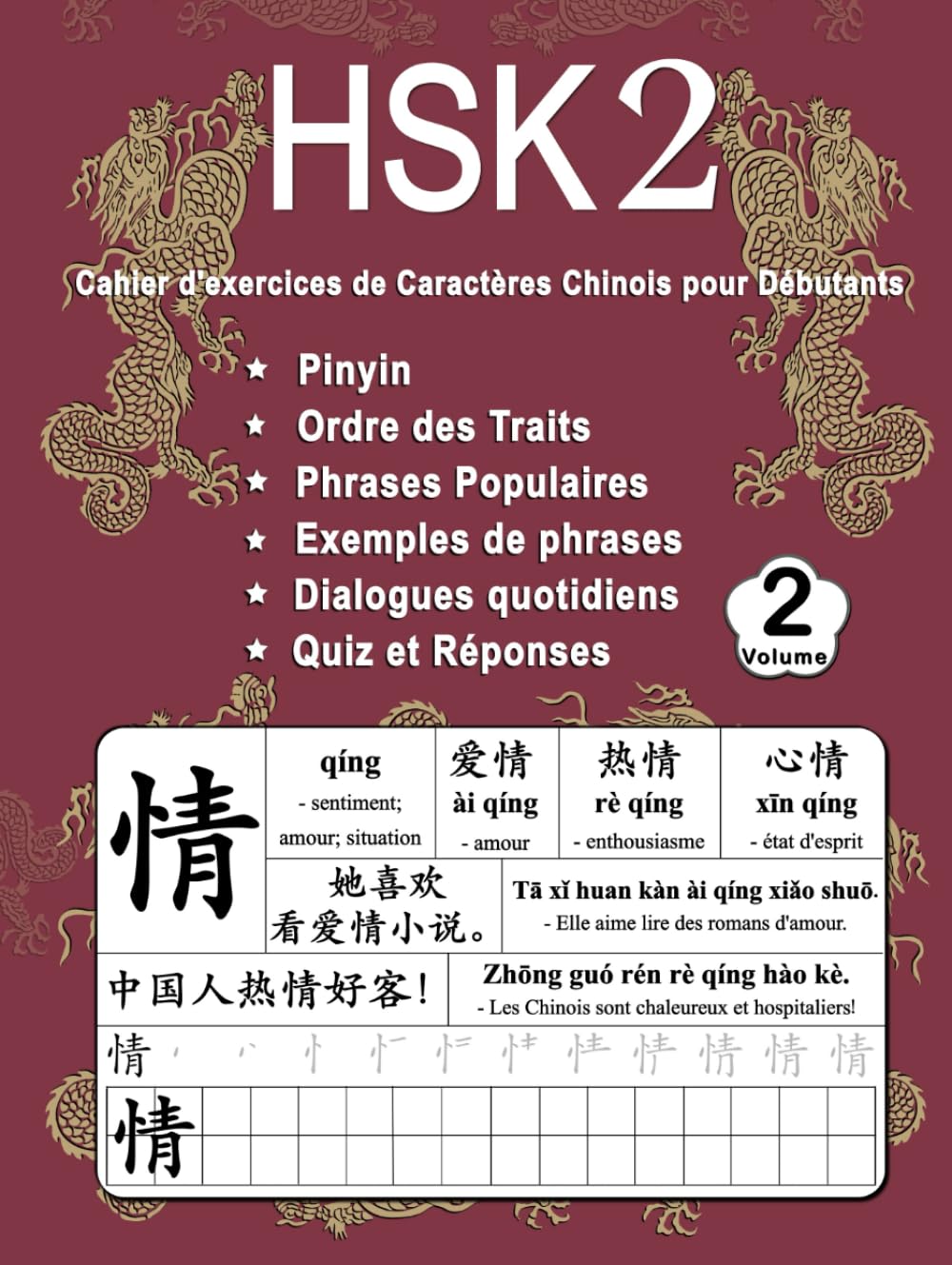 HSK 2 Cahier d'exercices de Caractères Chinois pour Débutants - Volume 2: Nouveaux Mots, Pinyin, Ordre des Traits, Expressions Populaires, Phrases ... Chinois Mandarin - Pinyin - Français)