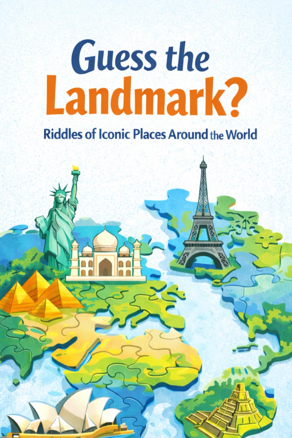 Guess the Landmark?: Riddles of Iconic Places Around the World (Riddle books for kids and all ages)