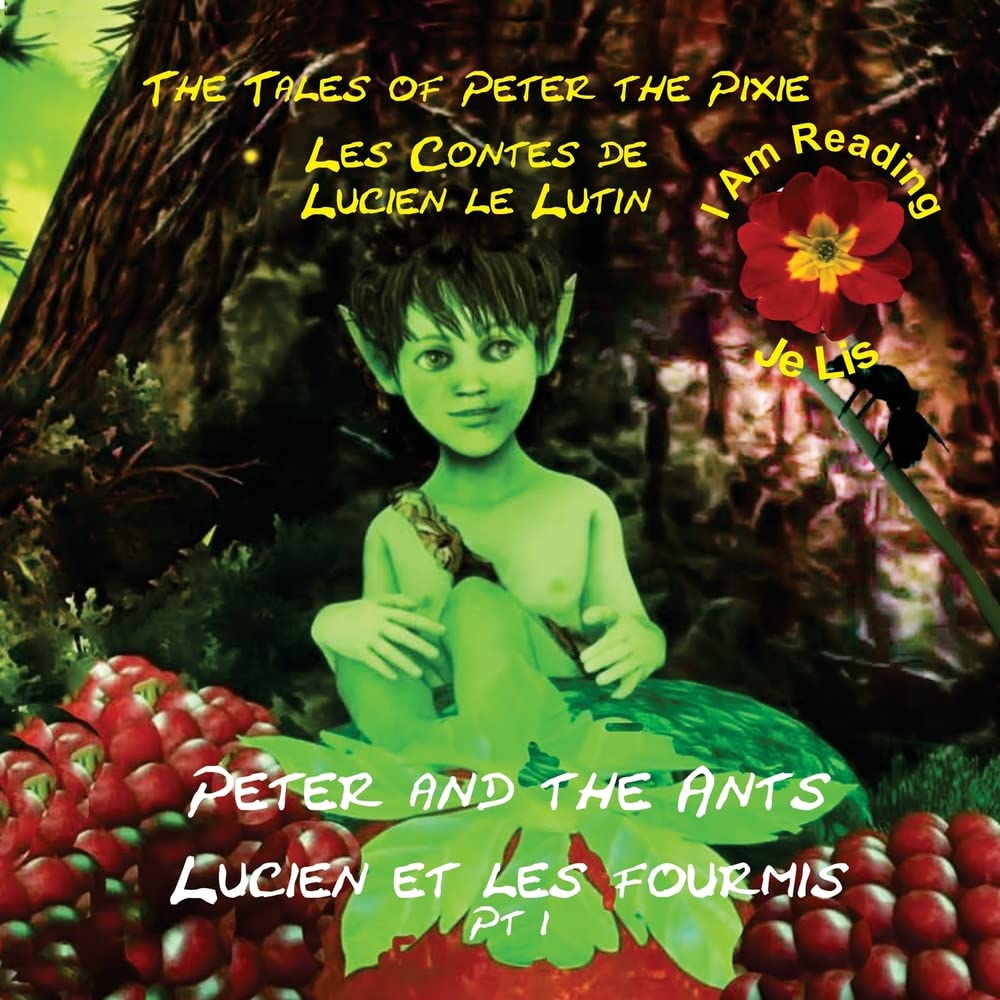 Peter the Pixie / Lucien le Lutin: Peter & the Ants Pt 1 - I Am Reading / Je Lis: 6
