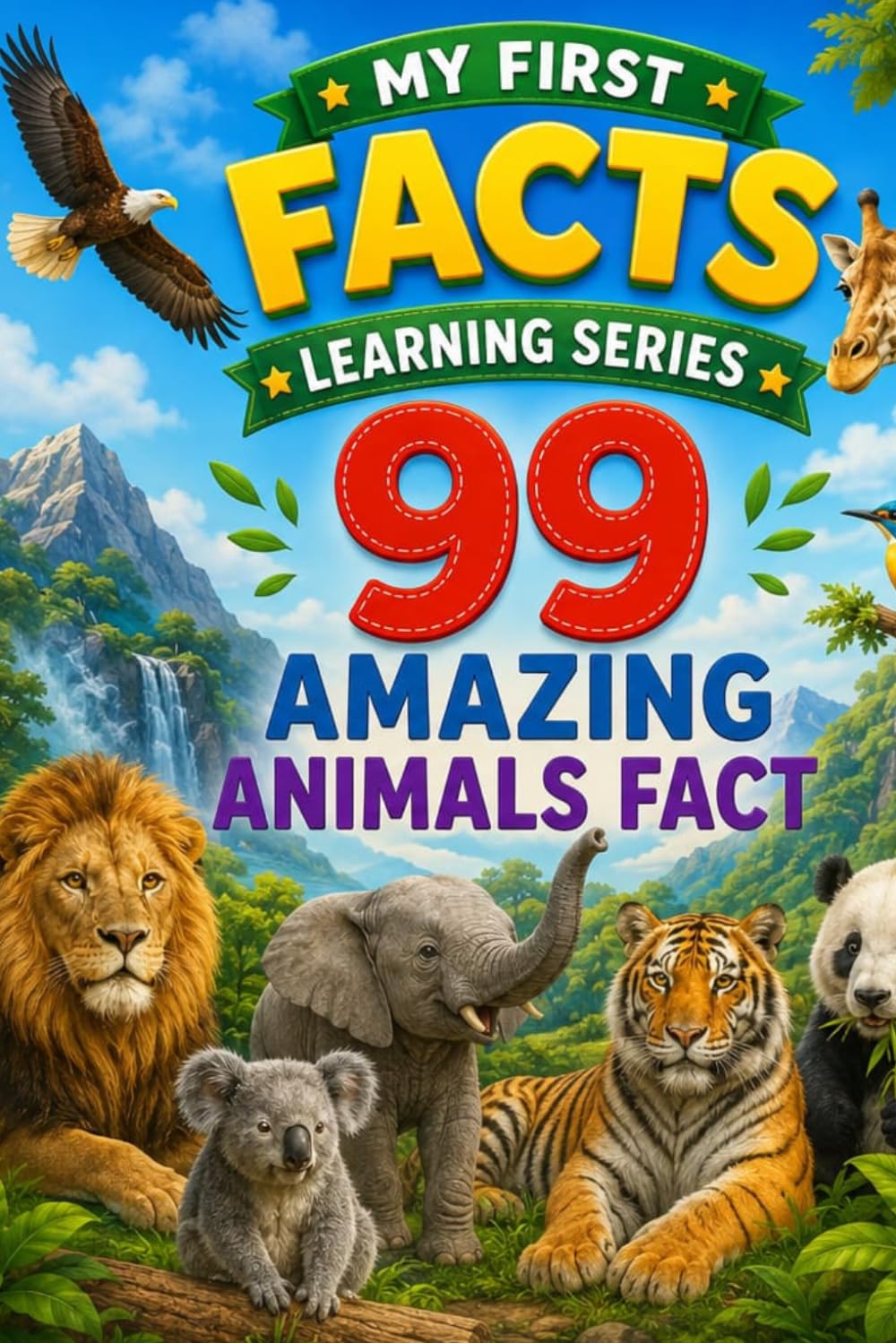 99 AMAZING ANIMALS FACTS (MY FIRST LEARNING FACT SERIES)