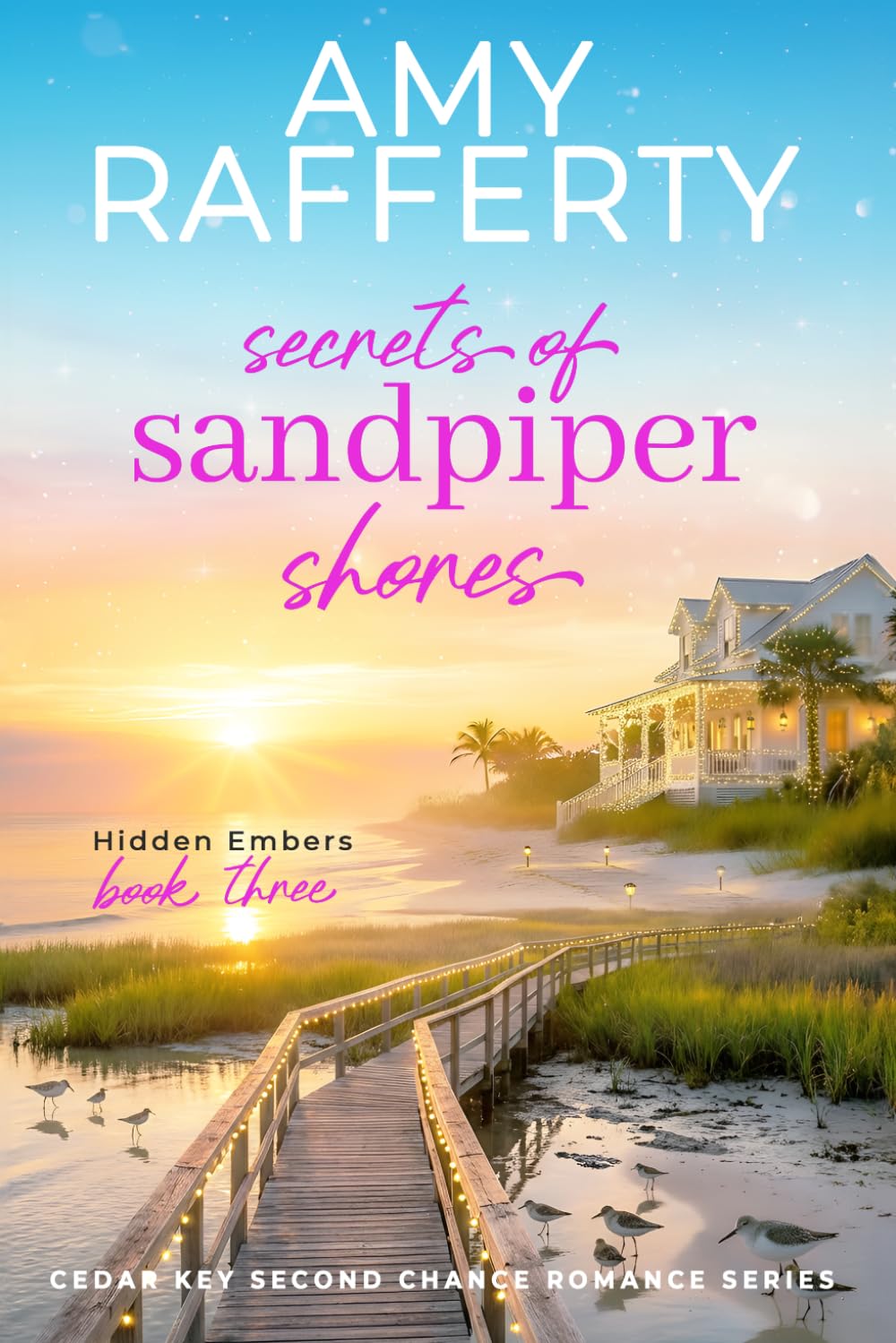 Secrets of Sandpiper Shores: Hidden Embers (Cedar Key Second Chance Romance Series)
