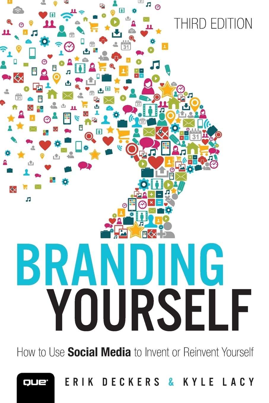 Branding Yourself: How to Use Social Media to Invent or Reinvent Yourself (Que Biz-Tech)