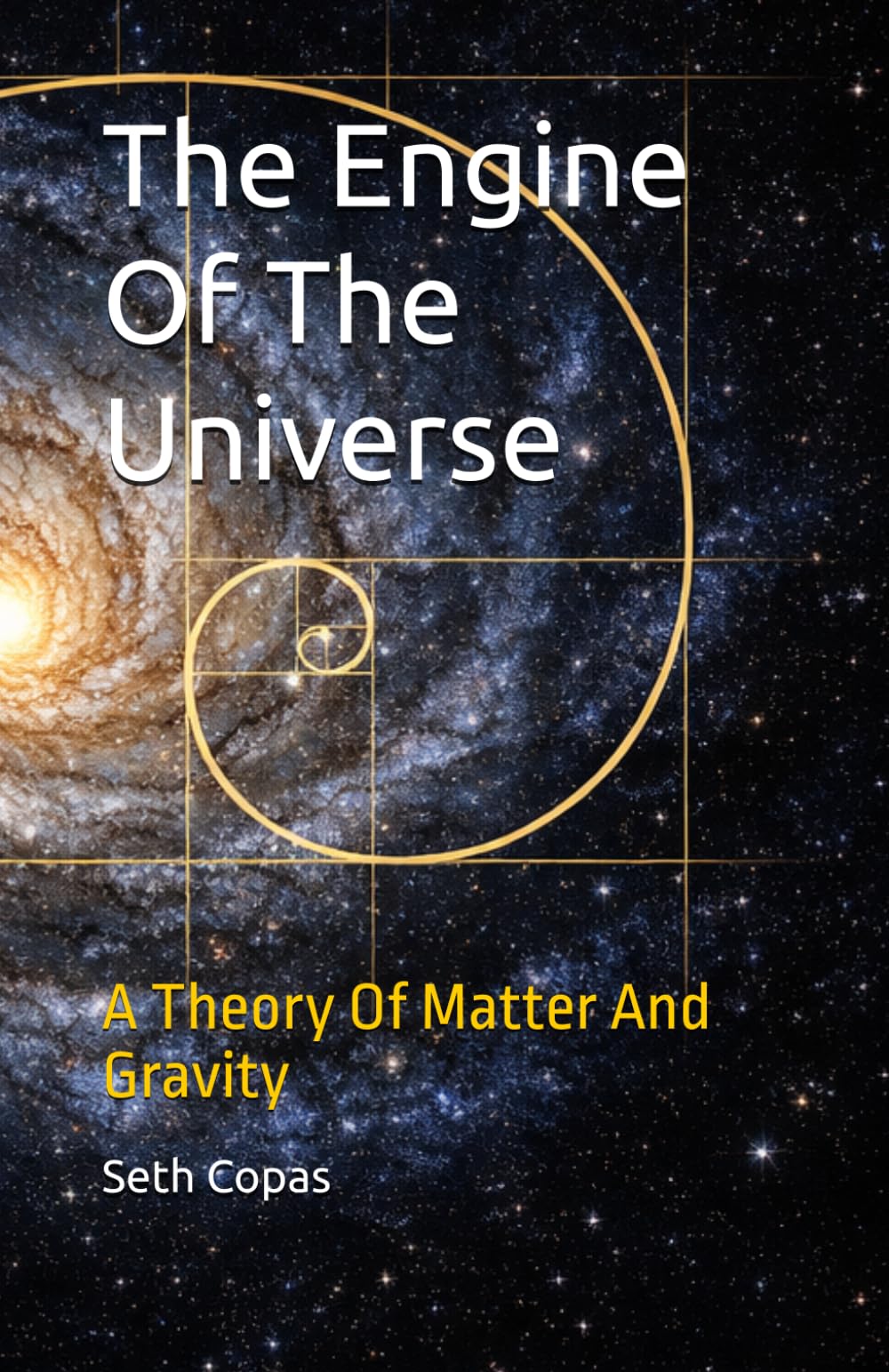 The Engine Of The Universe: A Theory Of Matter And Gravity