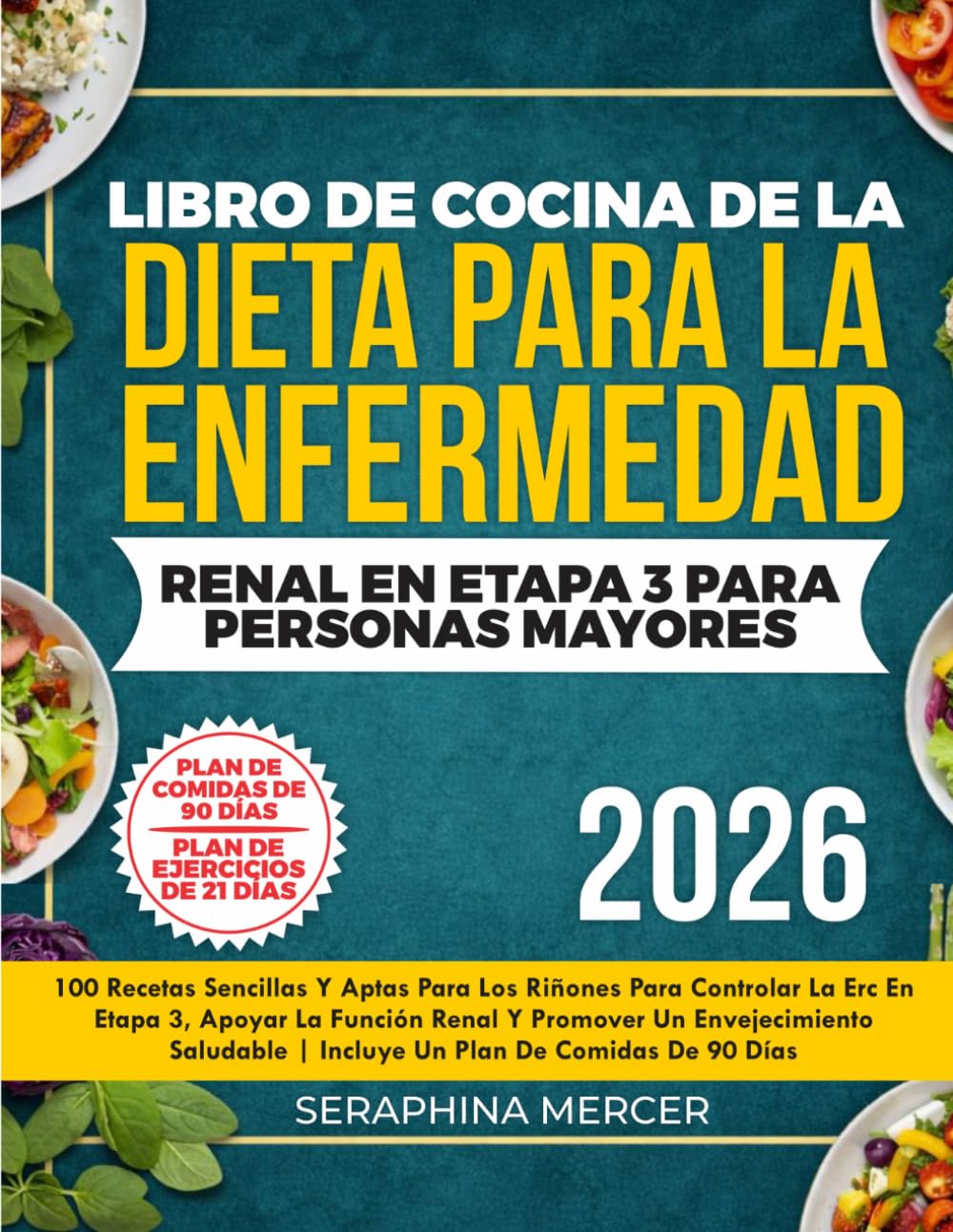 Libro de cocina de la dieta para la enfermedad renal en etapa 3 para personas mayores: 100 recetas sencillas y aptas para los riñones para controlar la ERC en etapa 3, apoyar la función renal y promov