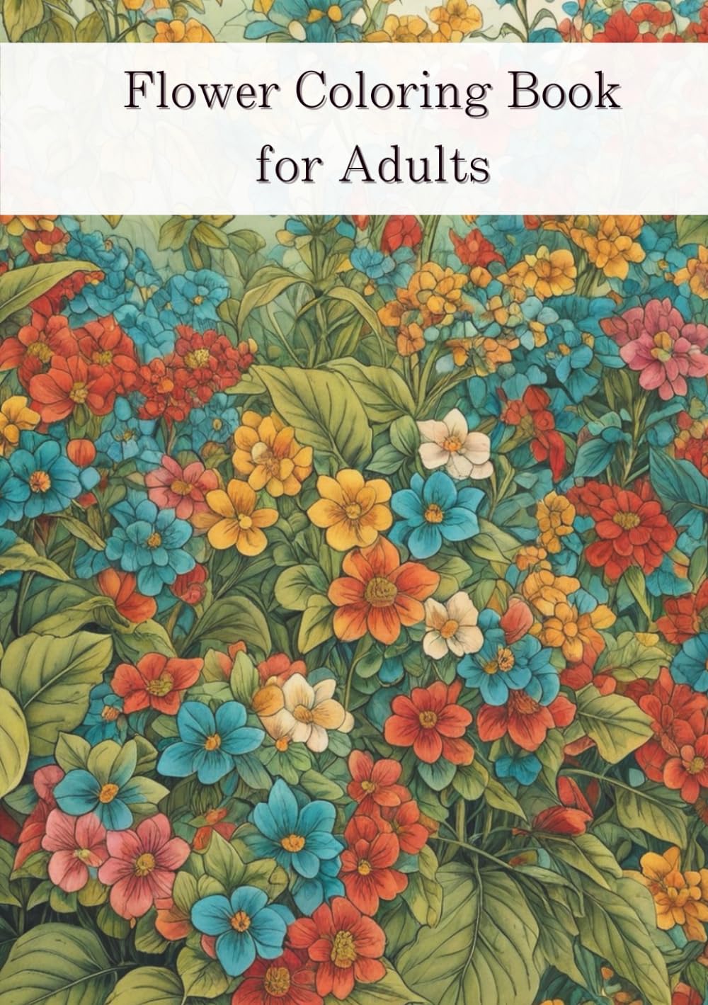Flower Coloring Book for Adults: Adult Floral Coloring Book Designs