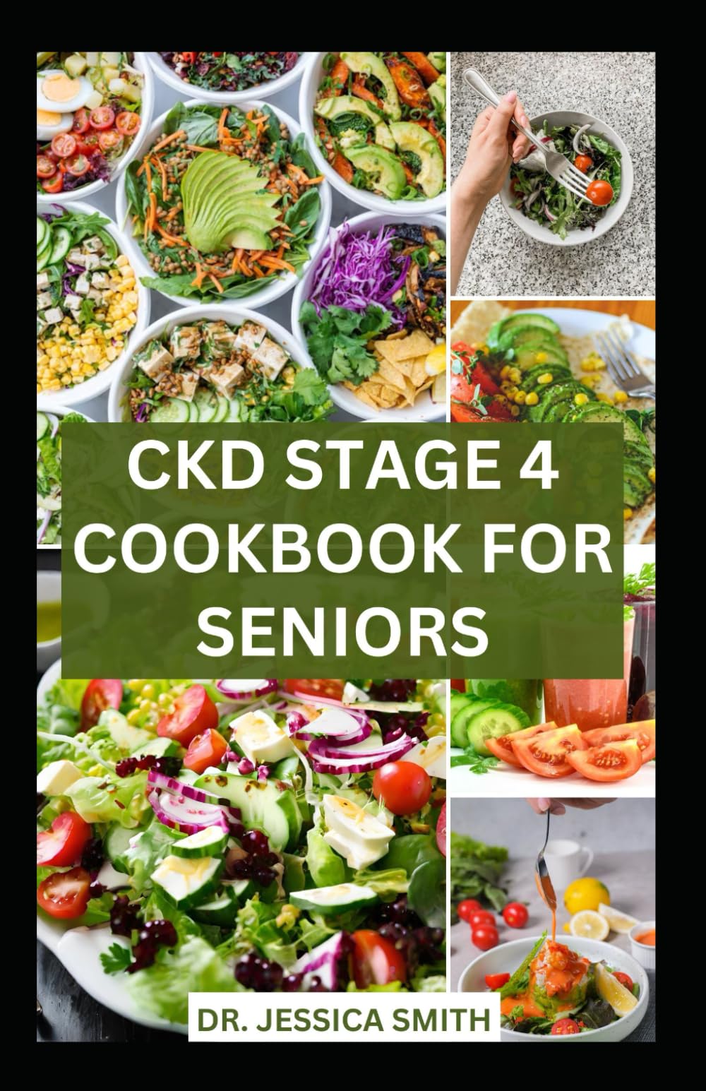 CKD STAGE 4 COOKBOOK FOR SENIORS: Healthy Nephrologist Low-Sodium Recipes with Meal-plan to Reverse and Manage Renal Failure