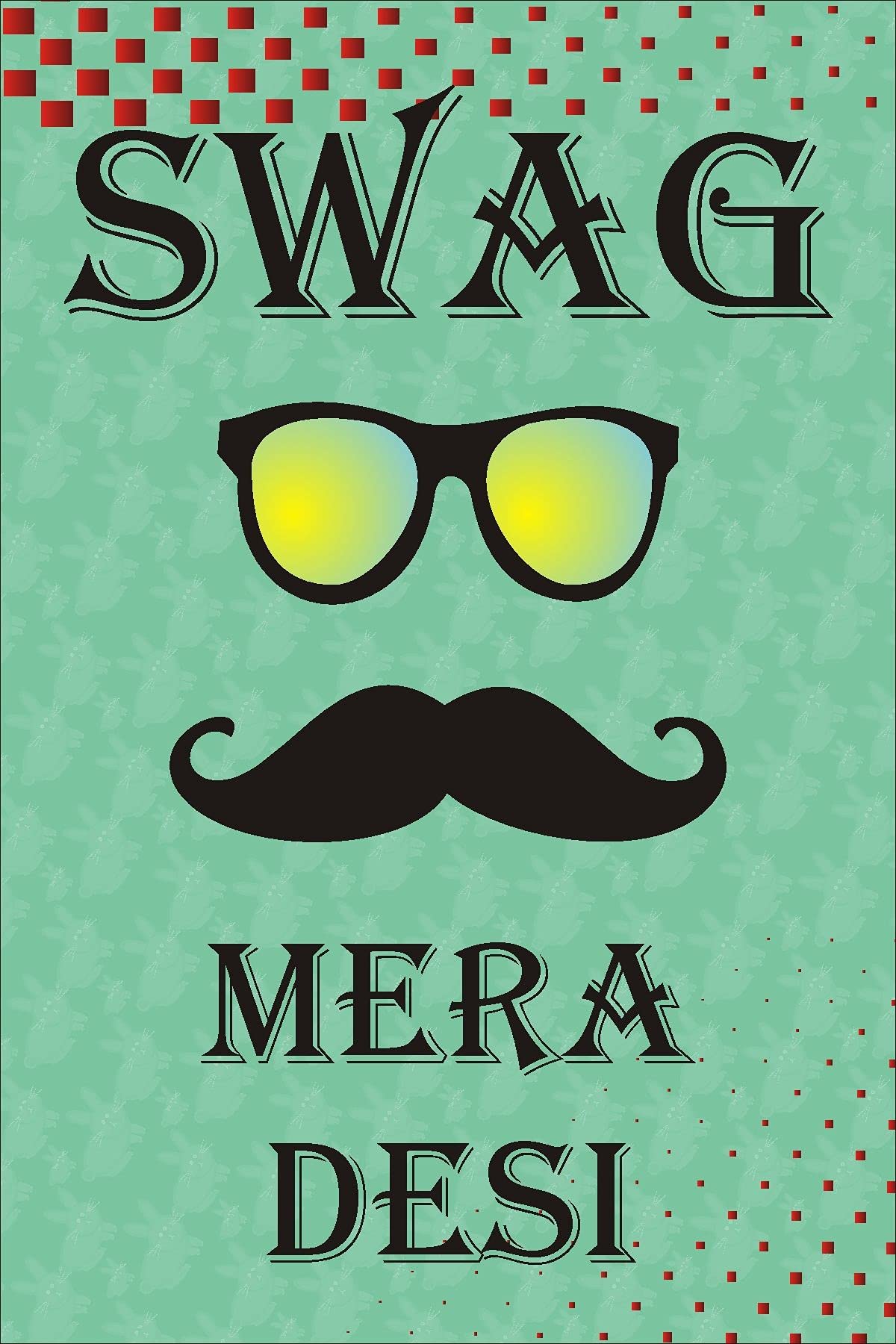 Stunning Quotes Sticker Poster for Decoration|Swag Mera Desi-Poster for Youth Hostel/Hotels/Cafe|Poster for Interior Decoration|Self Adhesive Sticky Paper Poster(13"x19")