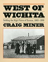 West of Wichita: Settling the High Plains of Kansas, 1865-1890