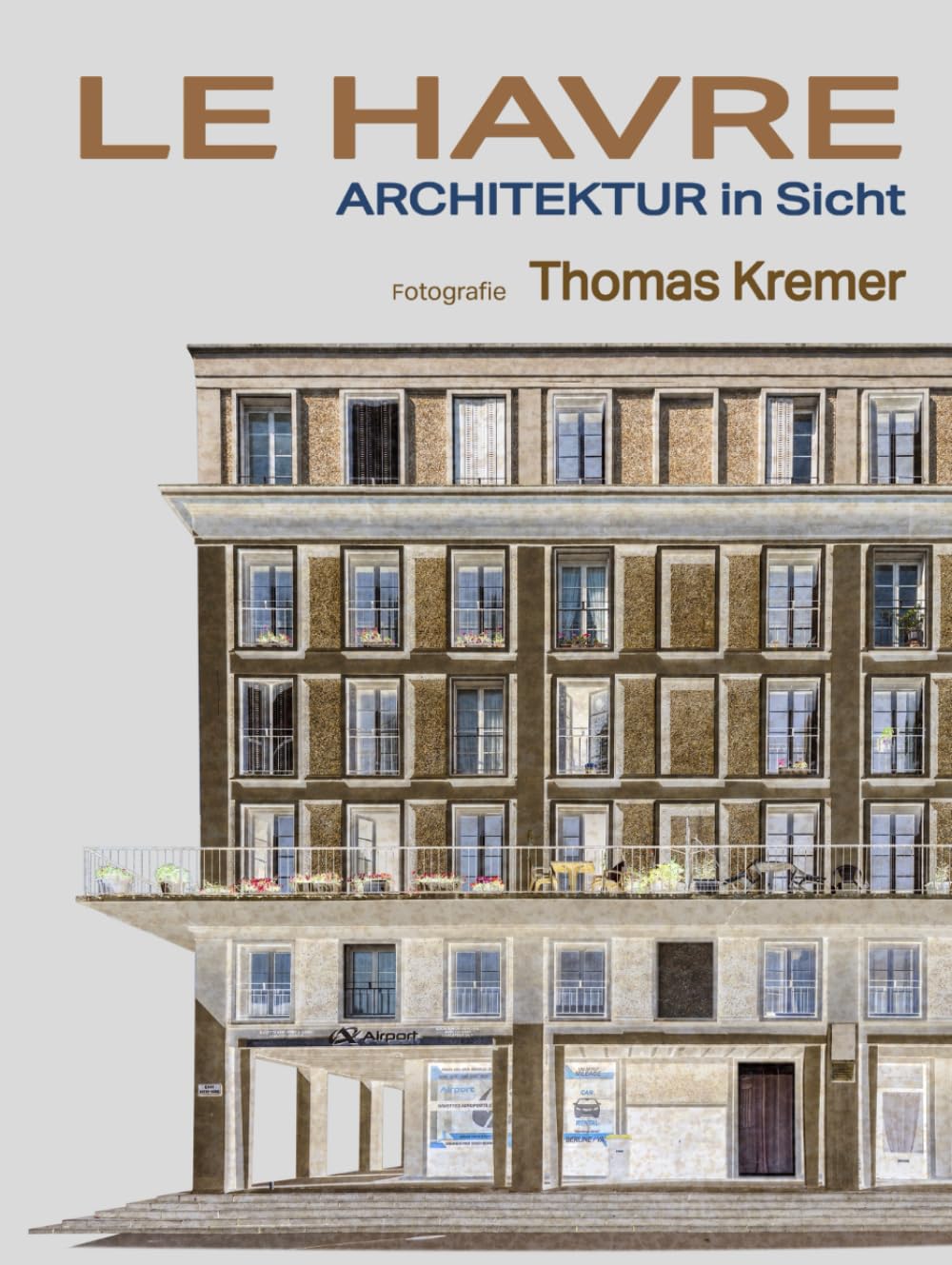 Le Havre - Architektur in Sicht : Livre d'Architecture et Urbanisme Allemand