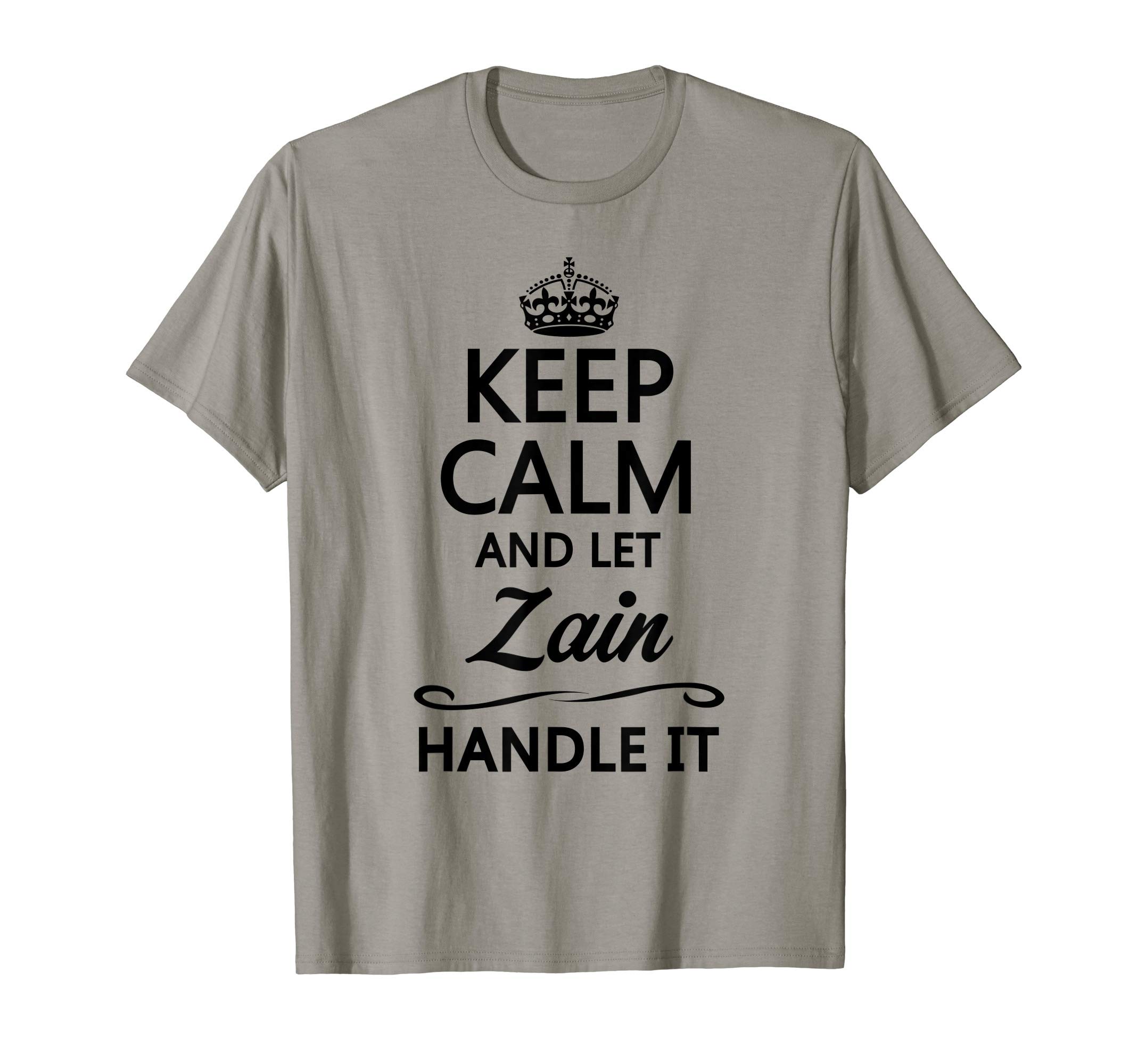 for Someone Named ZAINKEEP CALM and let ZAIN Handle It | Funny Name Gift - T-Shirt