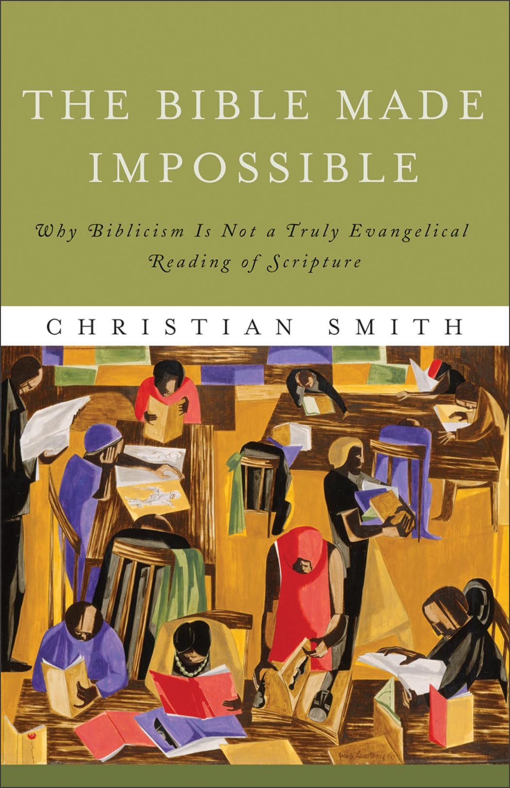 The Bible Made Impossible: Why Biblicism Is Not a Truly Evangelical Reading...