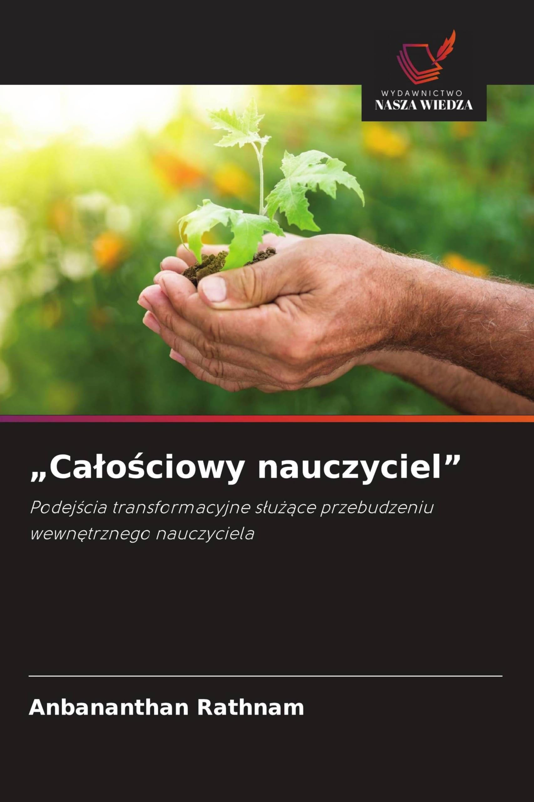 "Ca¿o¿ciowy nauczyciel": Podej¿cia transformacyjne s¿u¿¿ce przebudzeniu wewn¿trznego nauczyciela