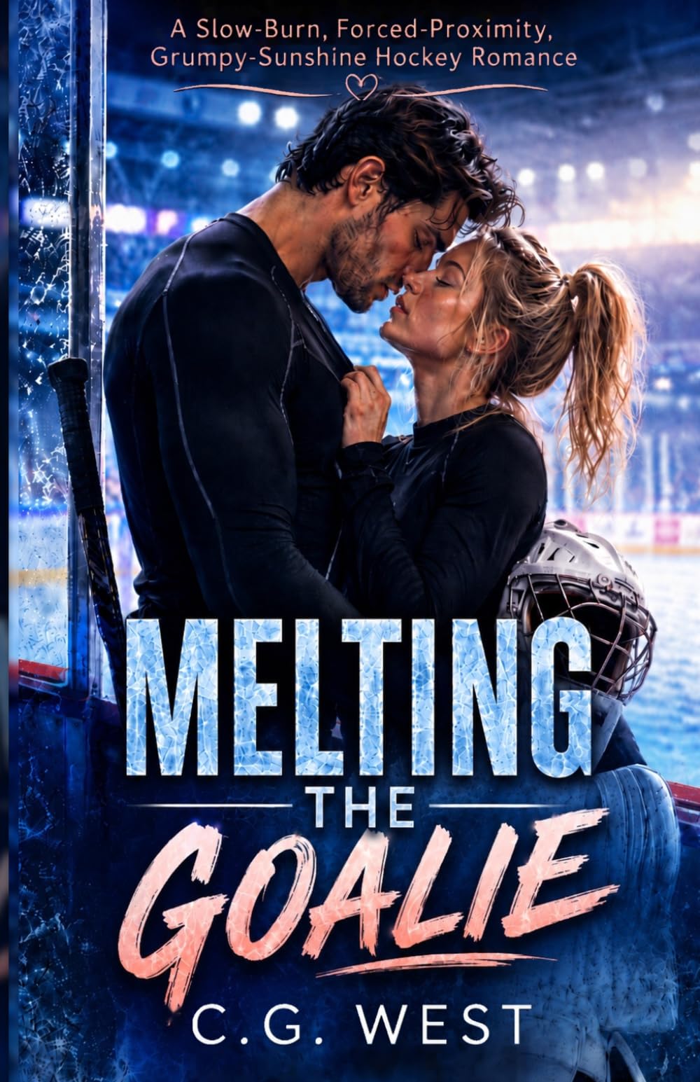 Melting The Goalie: A Slow-Burn, Forced-Proximity, Grumpy-Sunshine Hockey Romance: 1 (Ice Boys of Lake Valor)