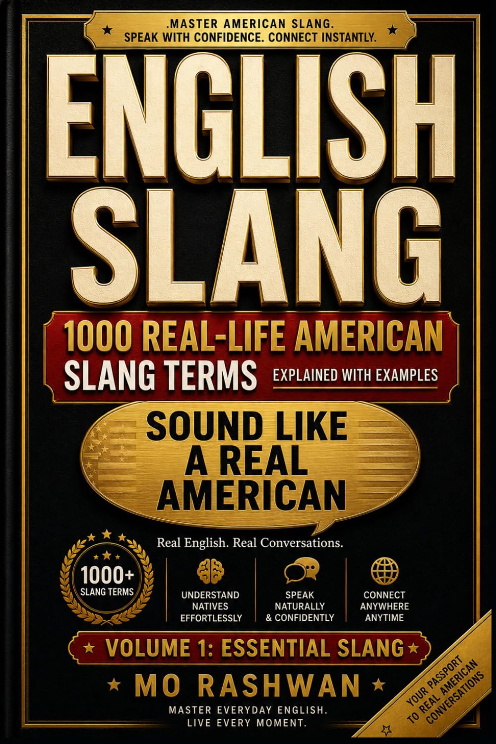 English Slang: Master American Real-Life English — Volume 1: Essential Slang: 1000 Common Slang Expressions for Everyday Conversations