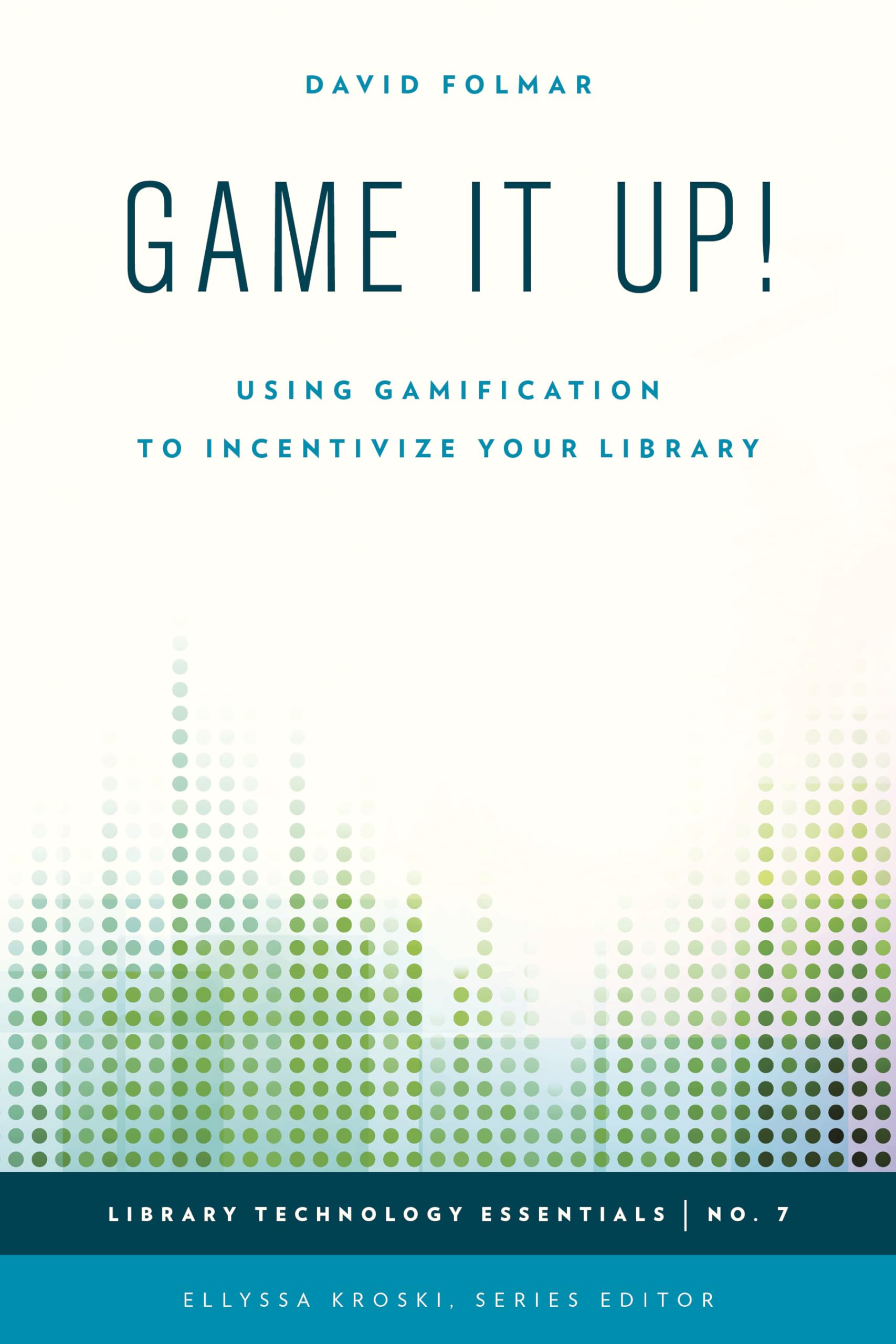 Game It Up!: Using Gamification to Incentivize Your Library (Library Technology Essentials, Band 7)