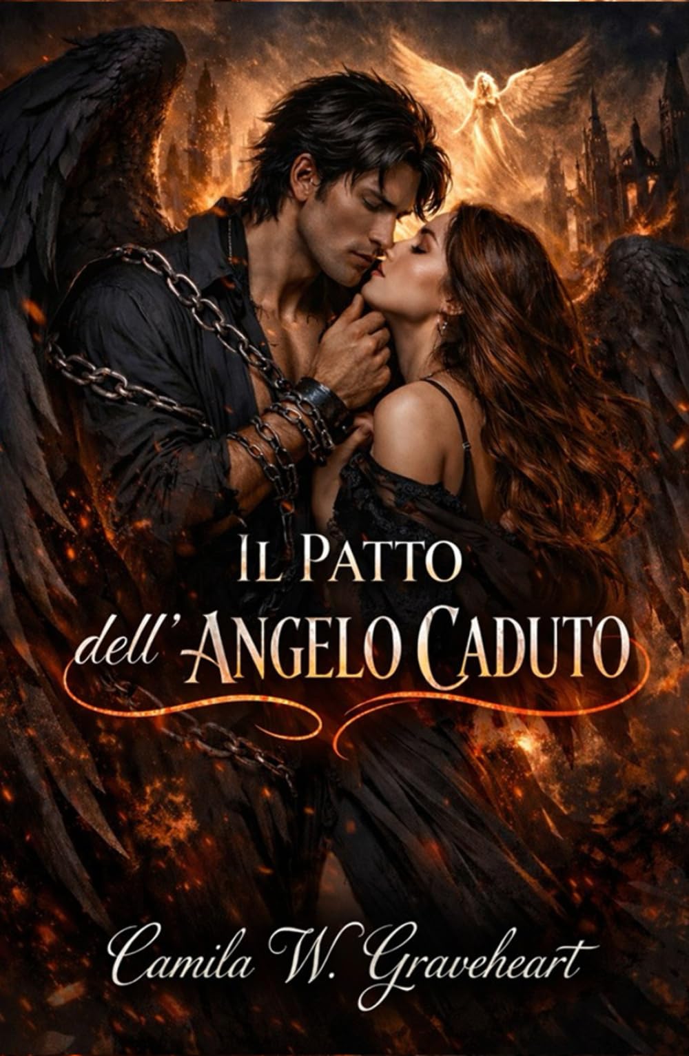IL PATTO DELL’ANGELO CADUTO: Romanzo Paranormale Dark su Demoni, Guerra Celeste e Amore Proibito (Dark Romance: Uomini Dominanti, Ossessione Pericolosa ed Erotismo Psicologico Intenso)