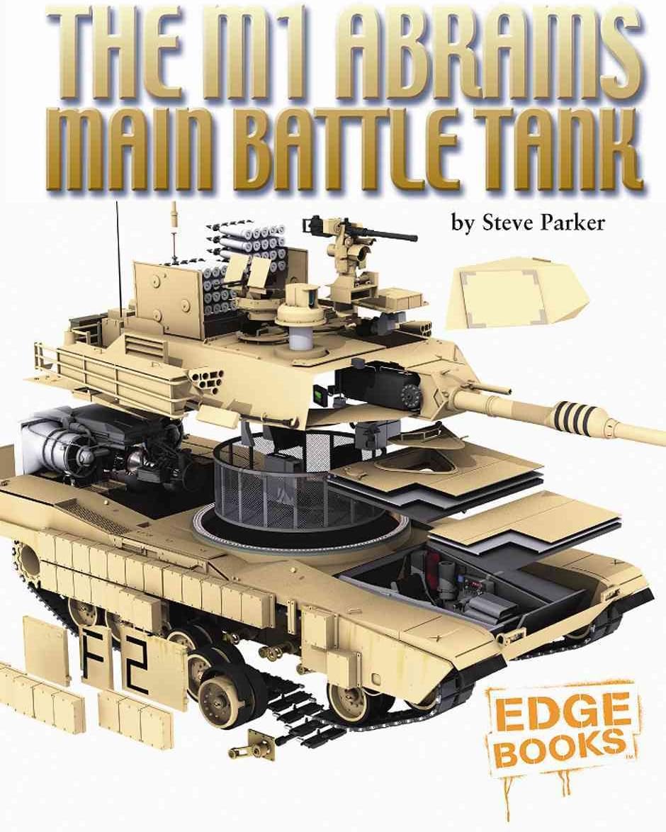 The M1 Abrams Main Battle Tank (Edge Books, Cross-Sections) Library Binding โ September 1, 2007