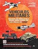  Vehículos Militares: Construye los Vehículos de la Segunda Guerra Mundial con las Piezas de Lego: 1