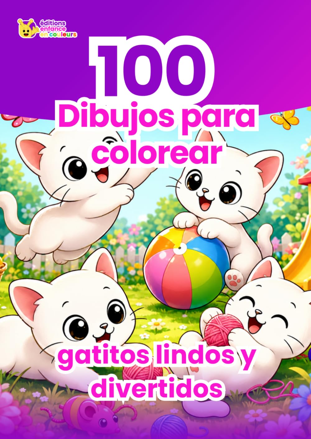 100 Páginas para Colorear de Gatitos Tiernos y Divertidos: Libro de colorear para niños con cachorros de gato adorables, escenas divertidas y actividad creativa relajante