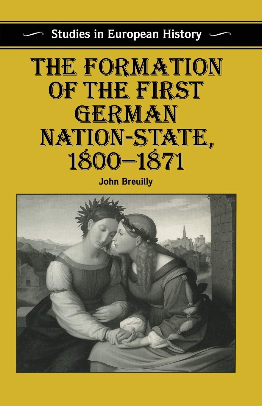 The Formation of the First German Nation-State, 1800–1871