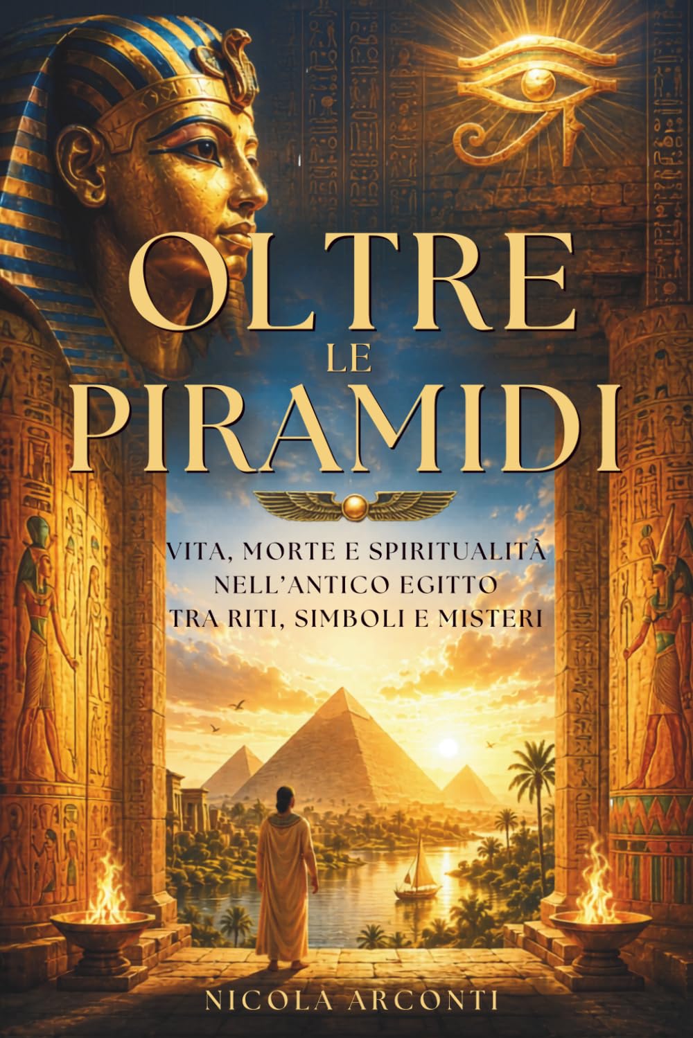OLTRE LE PIRAMIDI: Vita, morte e spiritualità nell’antico Egitto tra riti, simboli e misteri