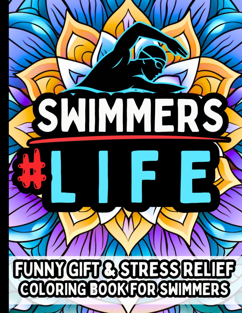 Swimmer Life & Laughs: Funny Gift Coloring Book for Swimmers: Stress-Relief Coloring Quotes Filled with Swimming Humor, Pool Life, Training Struggles, ... Moments, Swim Team Fun & Relatable Aquatic