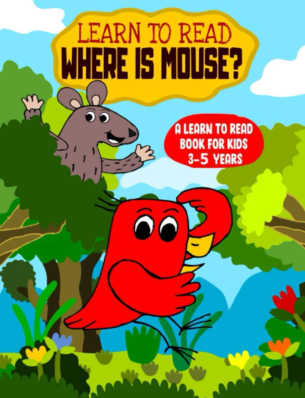 Learn to Read : Where is Mouse? - A Learn to Read Book for Kids 3-5 Years: An early reading book for kindergarten kids and preschoolers (Learn to Read Happy Bird)