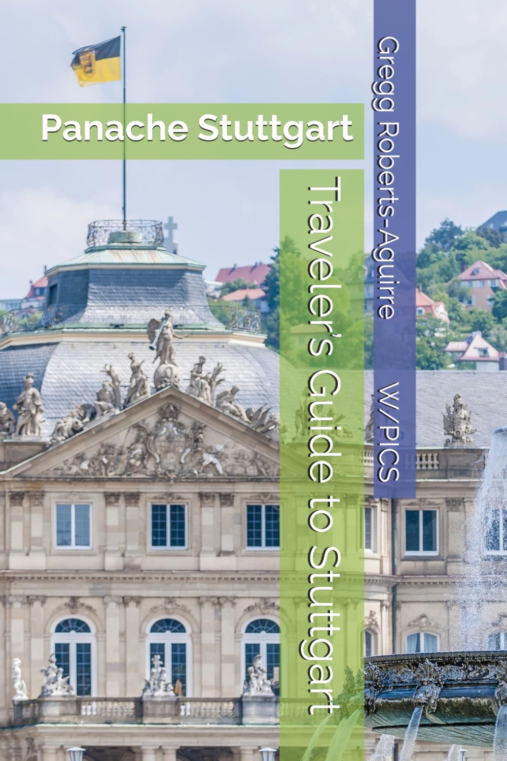 Traveler’s Guide to Stuttgart: Panache Stuttgart (Panache Travel Guides with Pictures)